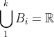 \bigcup _1 ^k B_i = \mathbb{R}